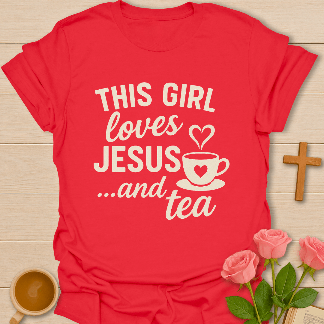 This Girl Loves Jesus & Tea T-Shirt T-Shirt