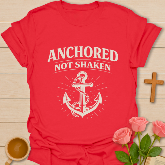 Anchored Not Shaken T-Shirt