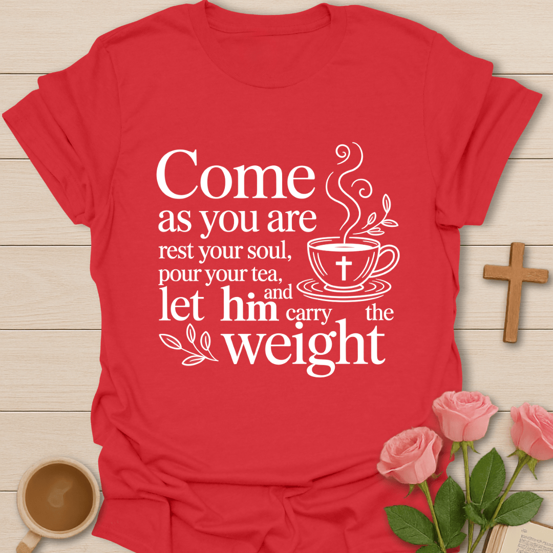 Come As You Are Faith Tea T-Shirt T-Shirt