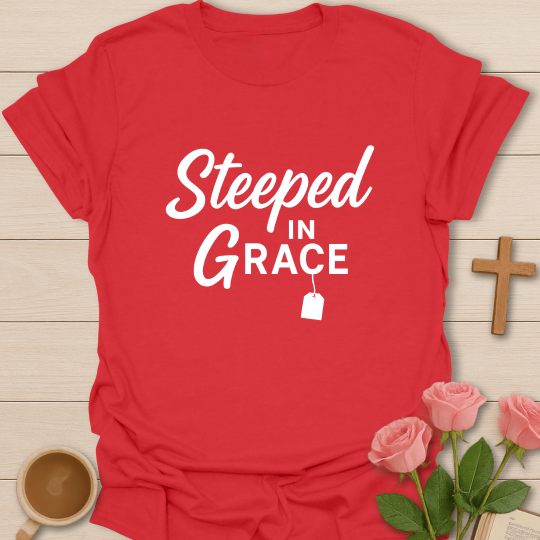 Steeped In Grace T-Shirt T-Shirt