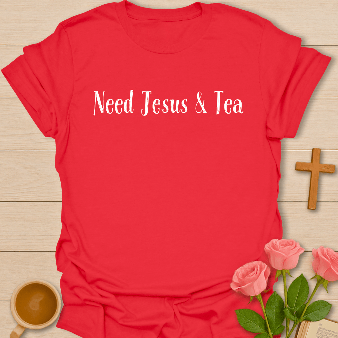 Need Jesus & Tea T-Shirt