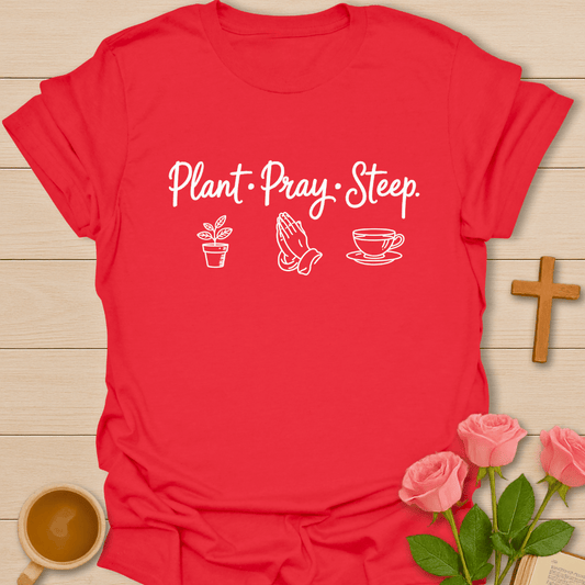 Plant Pray Steep T-Shirt T-Shirt