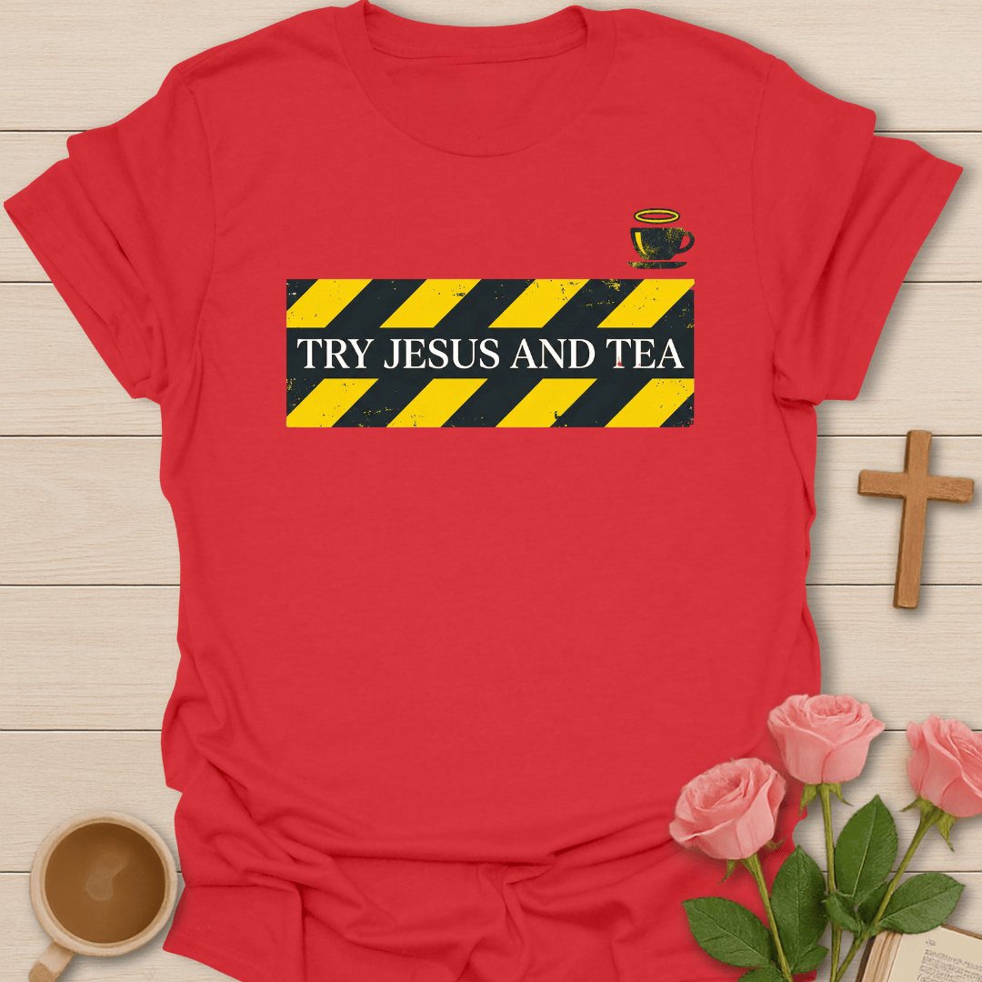 Try Jesus Tea T-Shirt T-Shirt