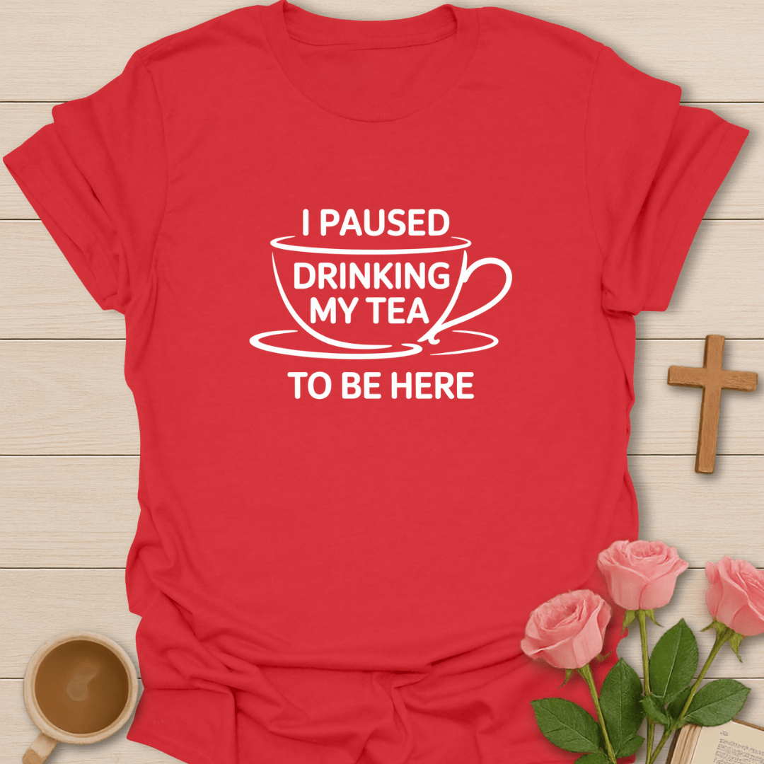 Pause Drinking Tea T-Shirt T-Shirt