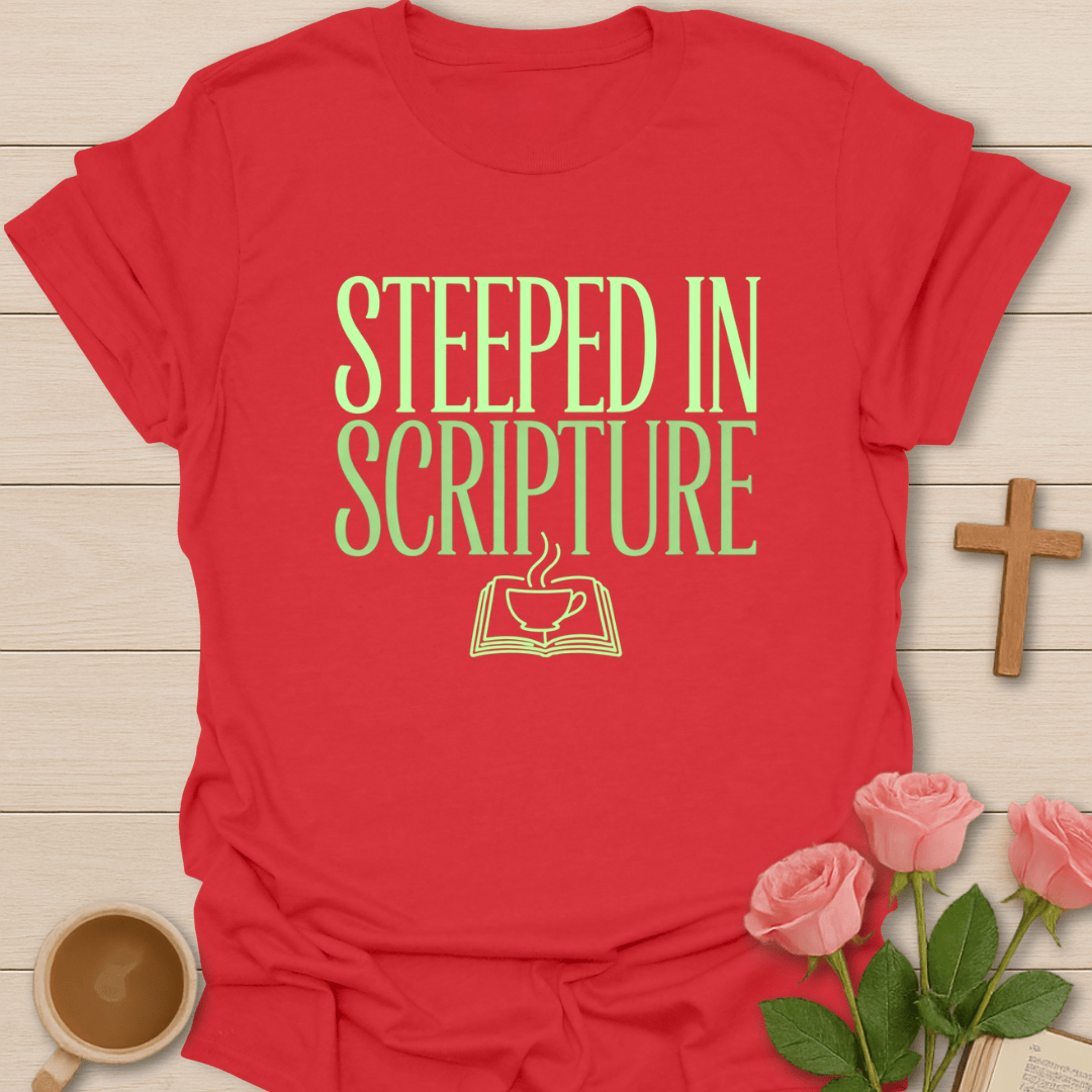 Steeped In Scripture T-Shirt T-Shirt
