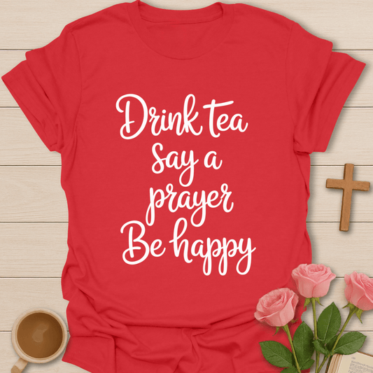 Drink Pray Be Happy T-Shirt T-Shirt