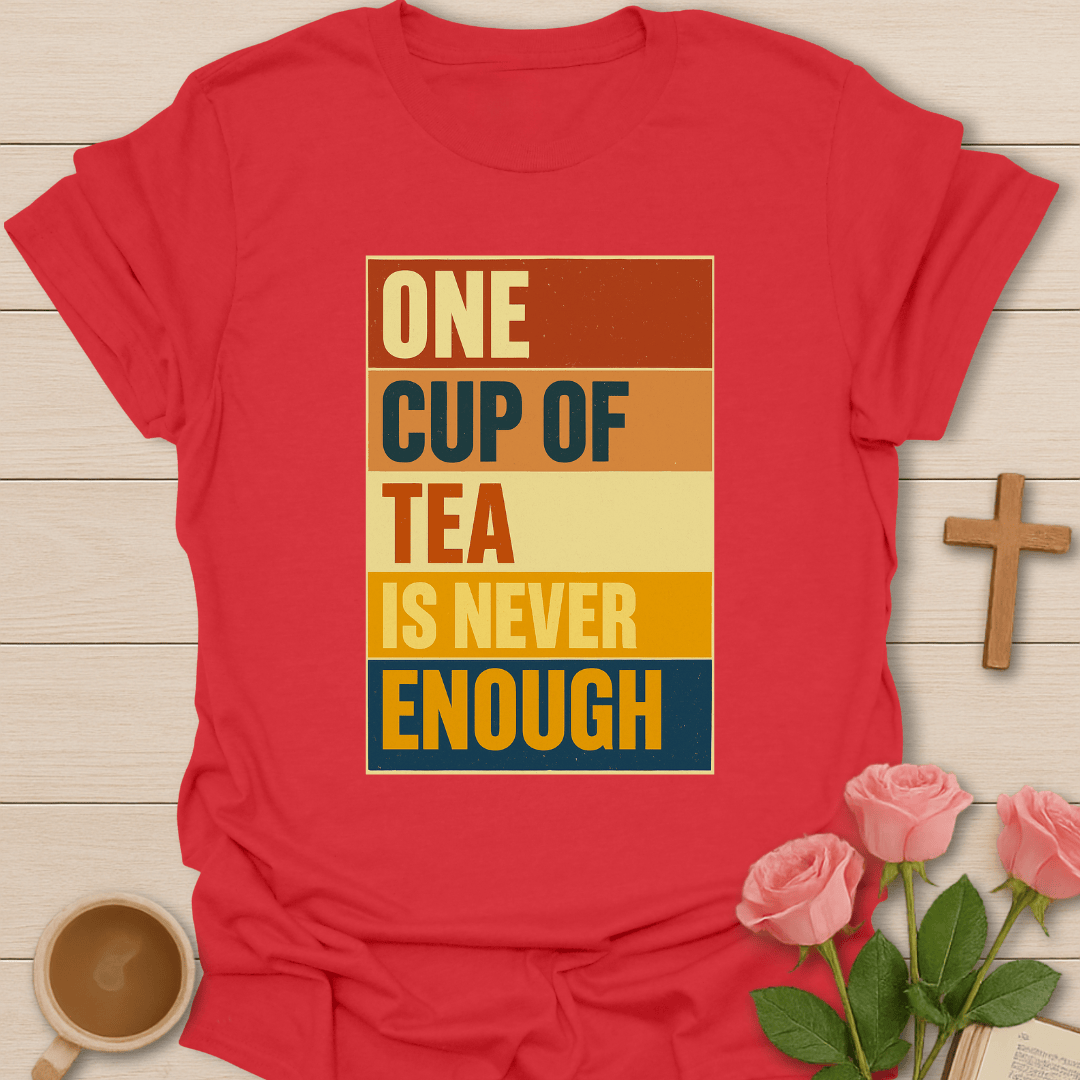 Retro Never Enough Tea T-Shirt T-Shirt