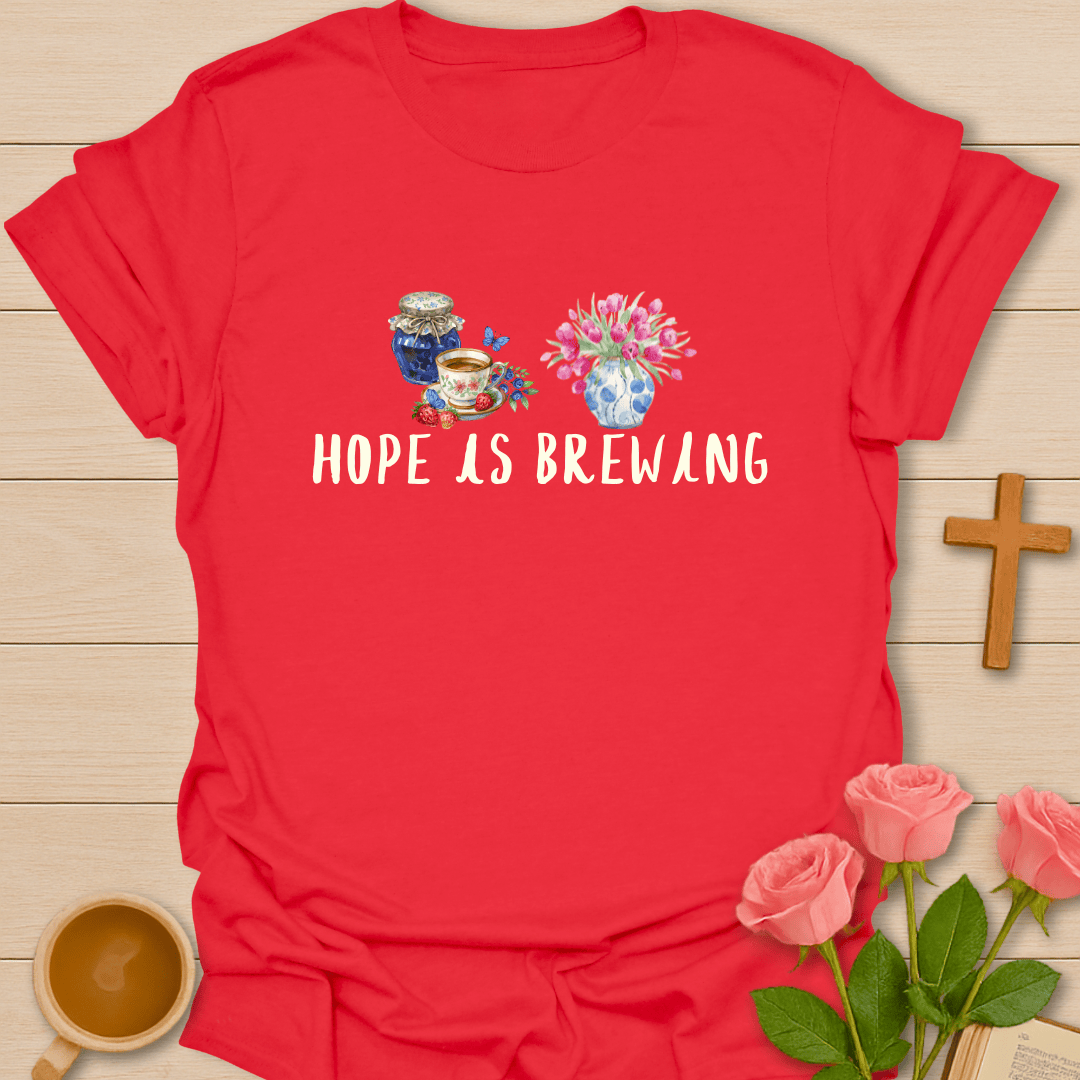 Hope Is Brewing Christian Tea T-Shirt T-Shirt