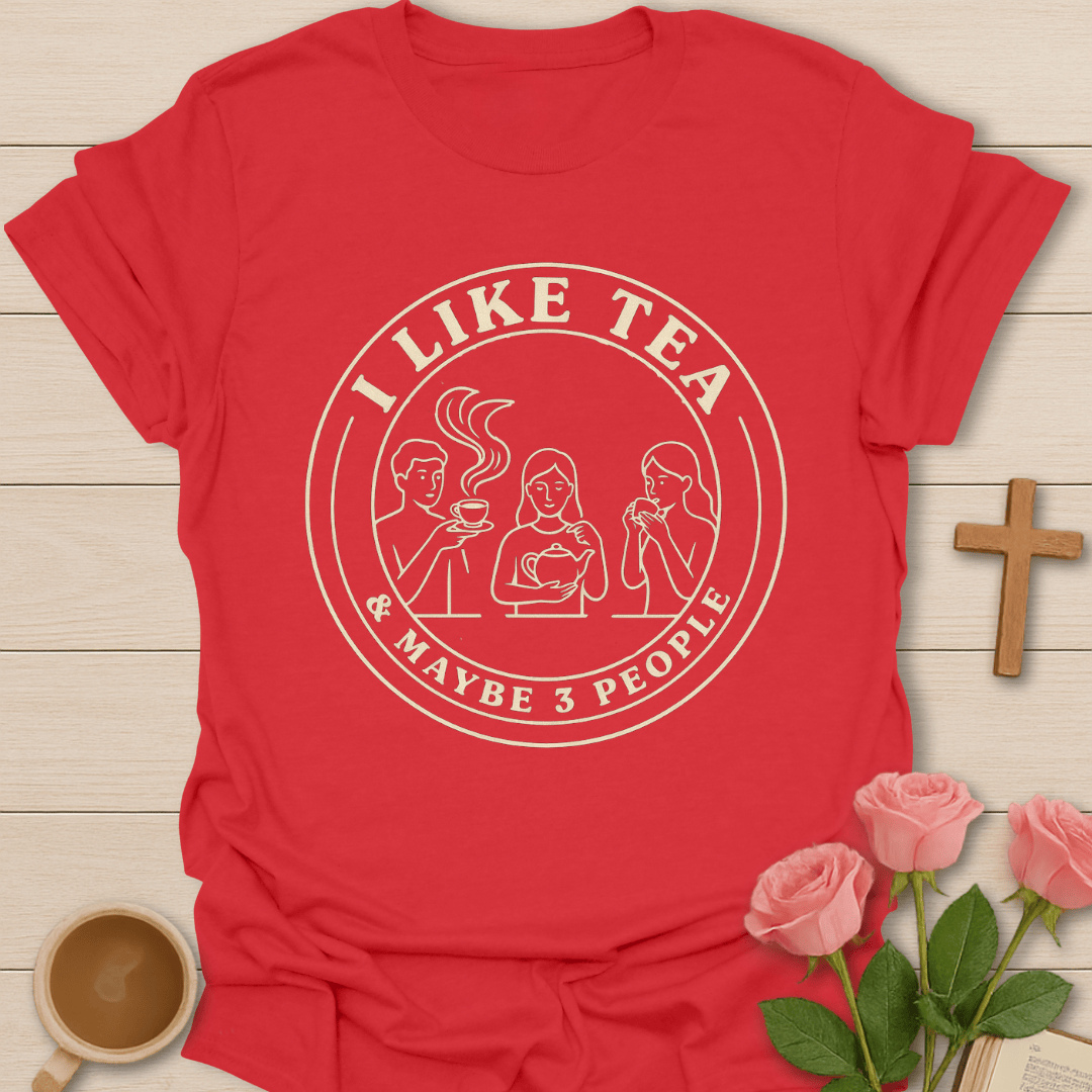 I Like Tea Maybe 3 People T-Shirt KozzyCo Christian and tea lover design