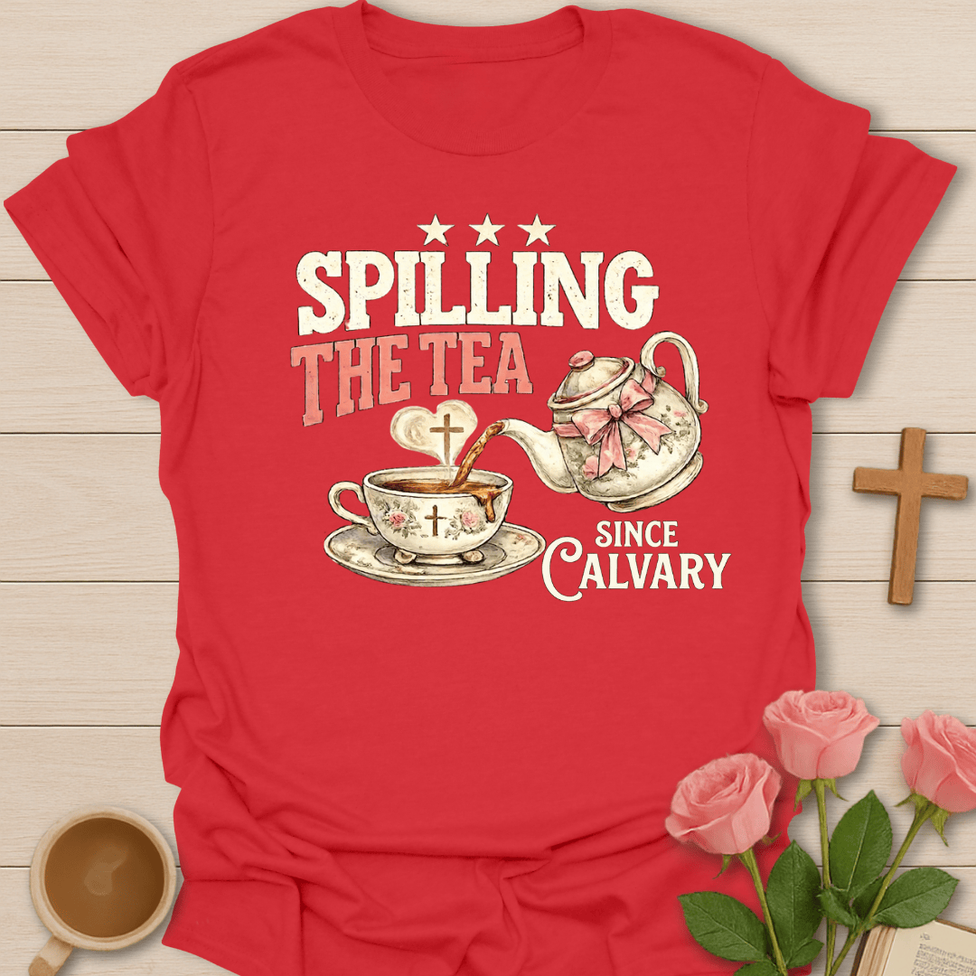Spilling The Tea Since Calvary T-Shirt KozzyCo Christian and tea lover design