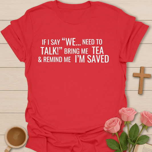 We Need To Talk Jesus & Tea T-Shirt T-Shirt