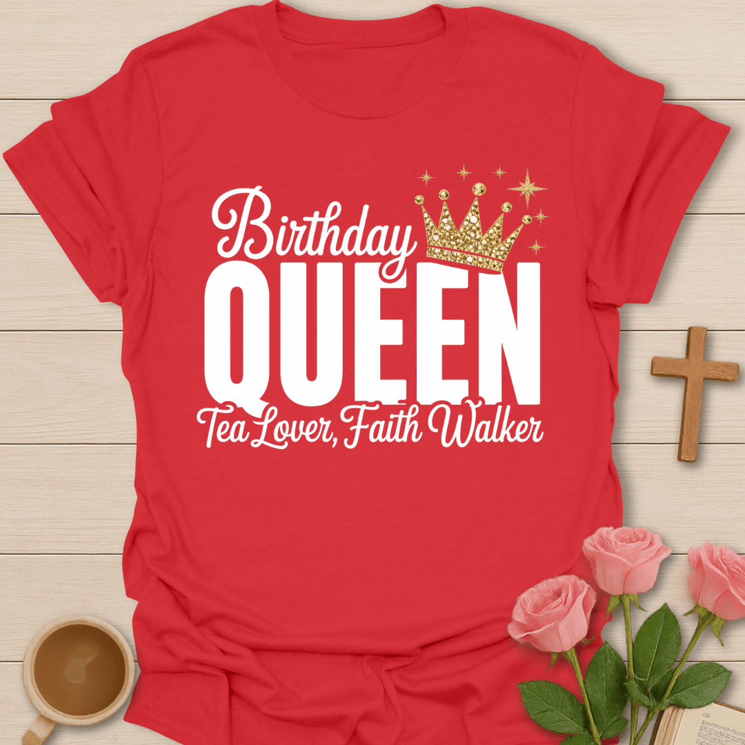 Birthday Queen Faith Tea T-Shirt T-Shirt