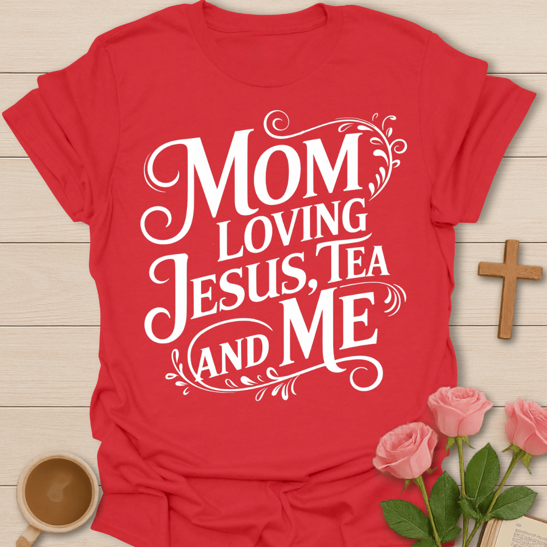 Mom Loving Jesus Tea T-Shirt T-Shirt