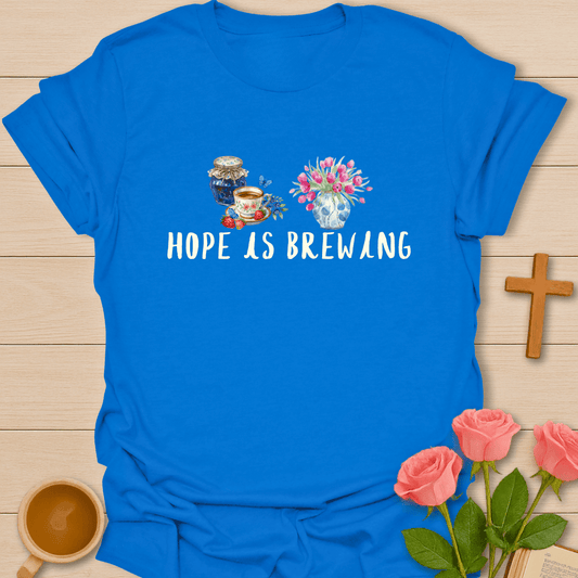 Hope Is Brewing Christian Tea T-Shirt T-Shirt