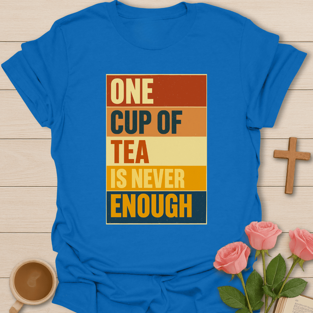 Retro Never Enough Tea T-Shirt T-Shirt