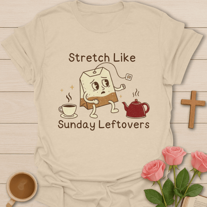 Stretch Like Sunday Leftovers T-Shirt T-Shirt