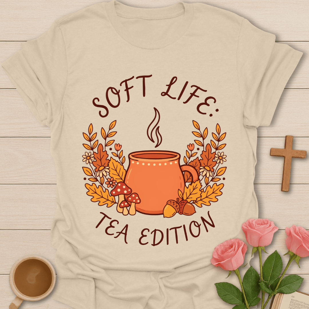 Soft Life Tea Edition T-Shirt KozzyCo Christian and tea lover design