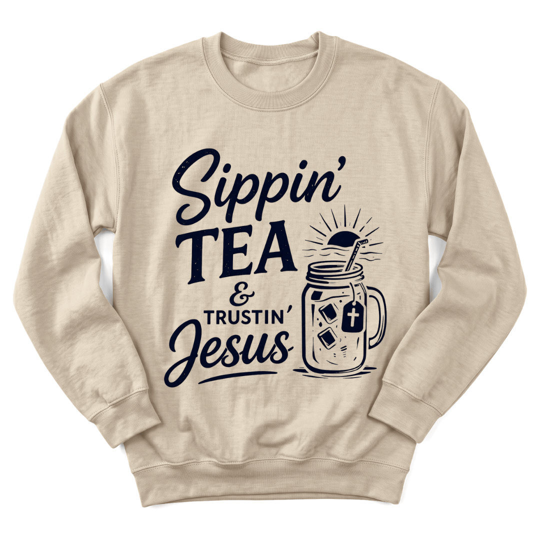Sippin' Tea & Trustin' Jesus Sweatshirt