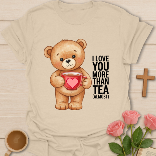 Love More Than Tea T-Shirt