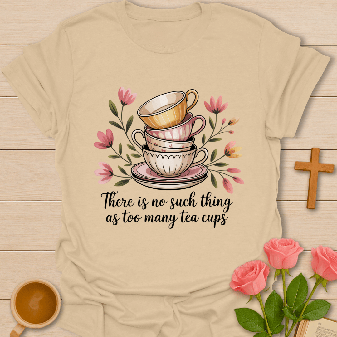 Too Much Tea Cups T-Shirt