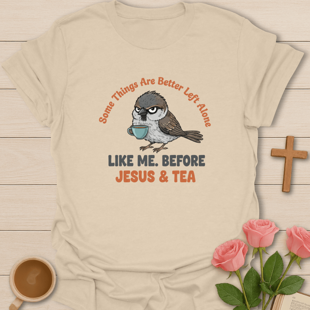 Better Left Alone: Jesus & Tea T-Shirt T-Shirt