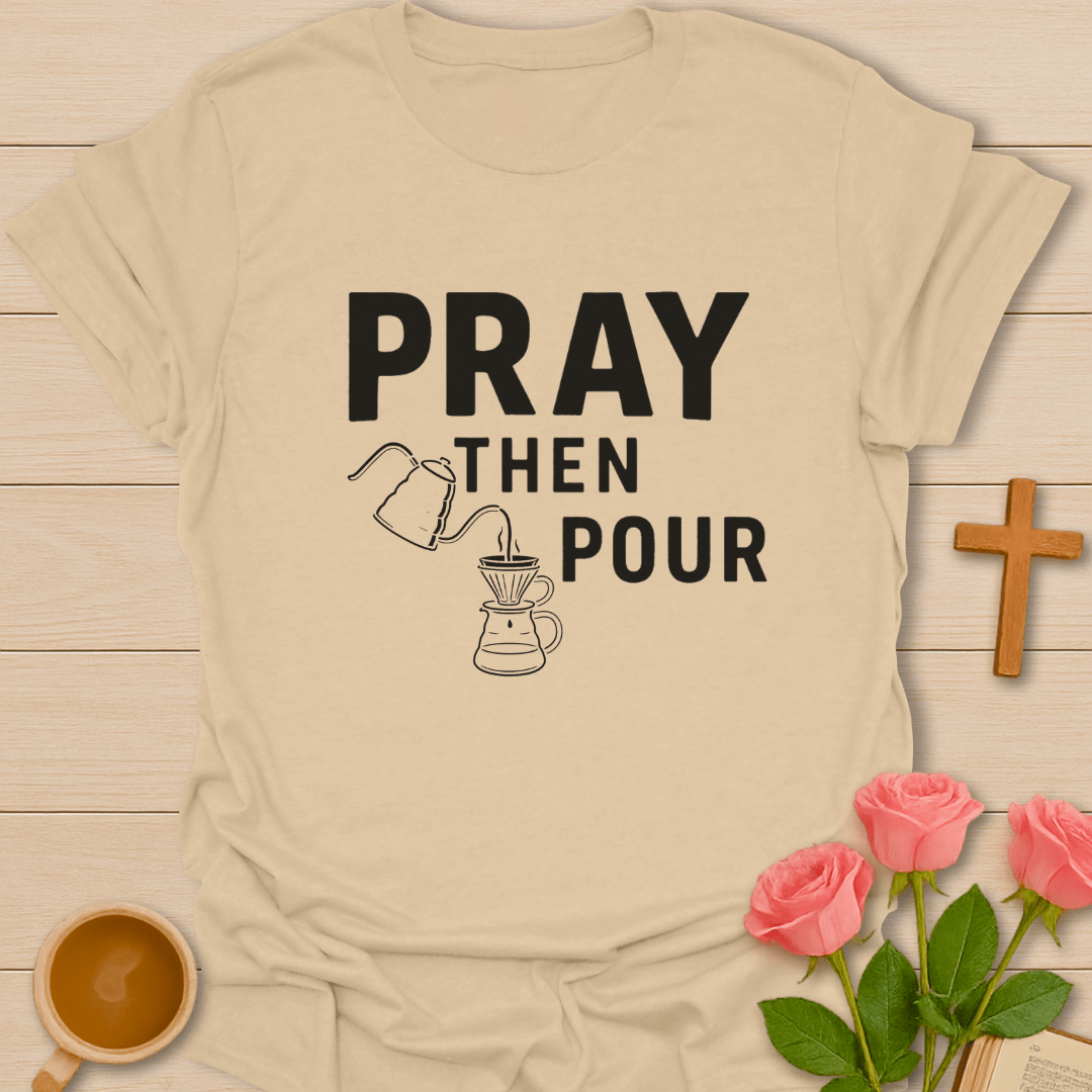 Pray Then Pour T-Shirt T-Shirt