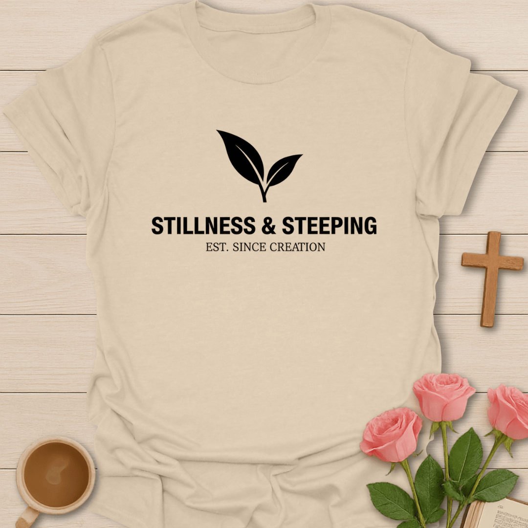 Stillness & Steeping T-Shirt T-Shirt