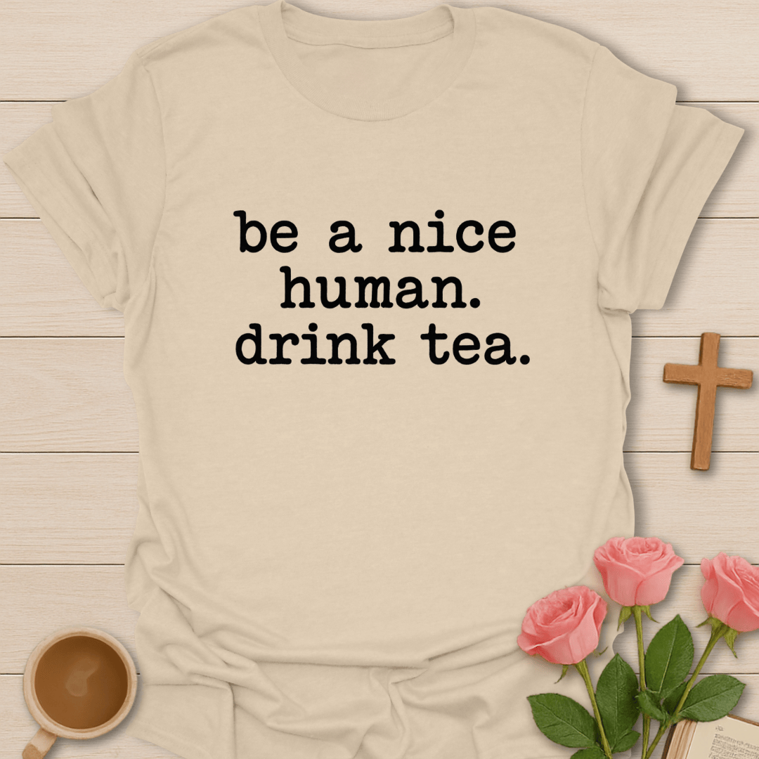 Be A Good Human Tea T-Shirt
