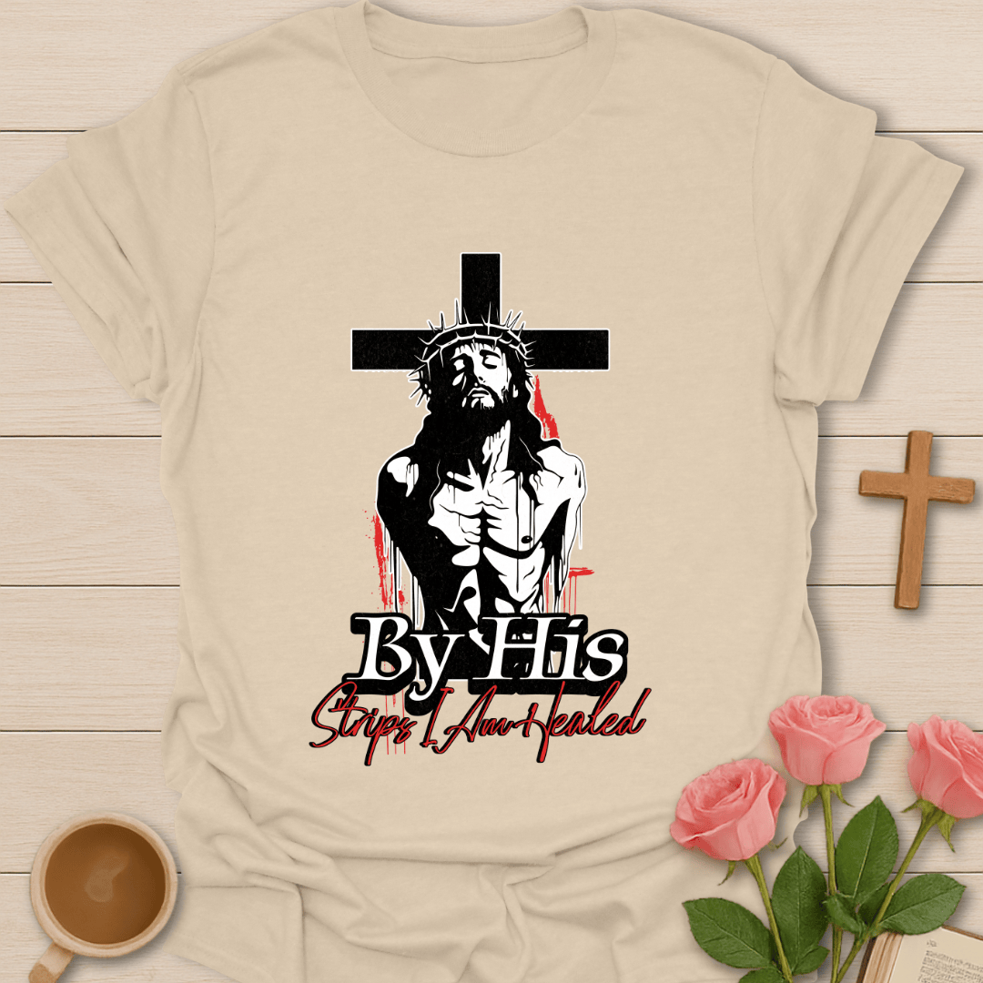By His Stripes I Am Healed T-Shirt T-Shirt