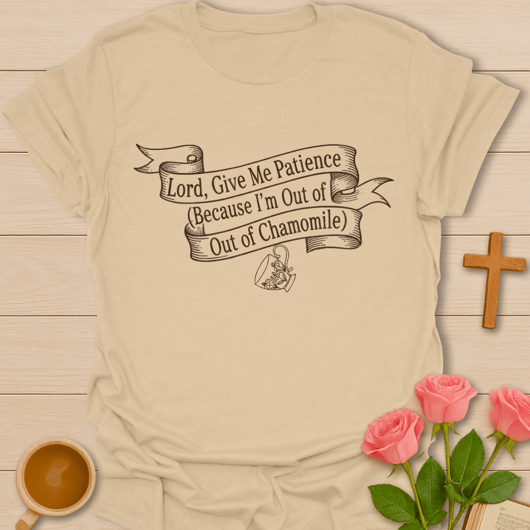 Patience No Chamomile T-Shirt T-Shirt