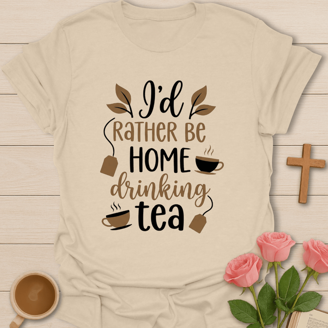 I Rather Drink Tea T-Shirt T-Shirt