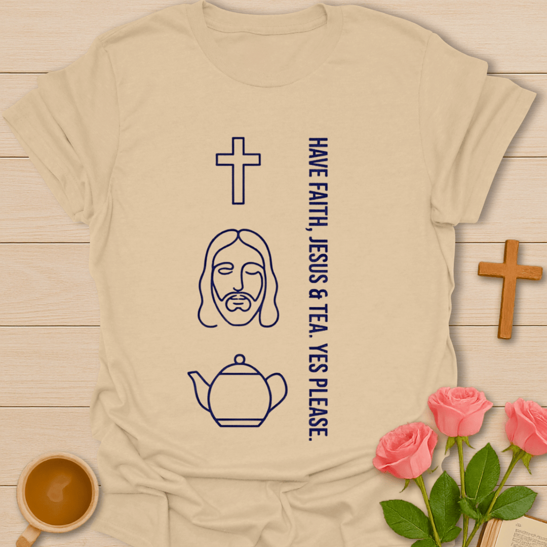 Faith Jesus & Tea Please T-Shirt T-Shirt