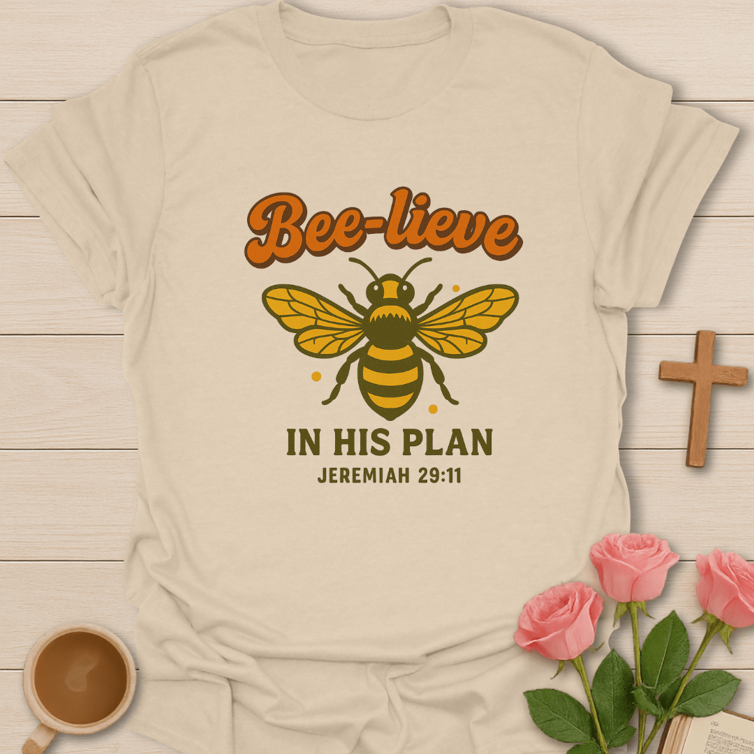 Bee-lieve In His Plan T-Shirt T-Shirt