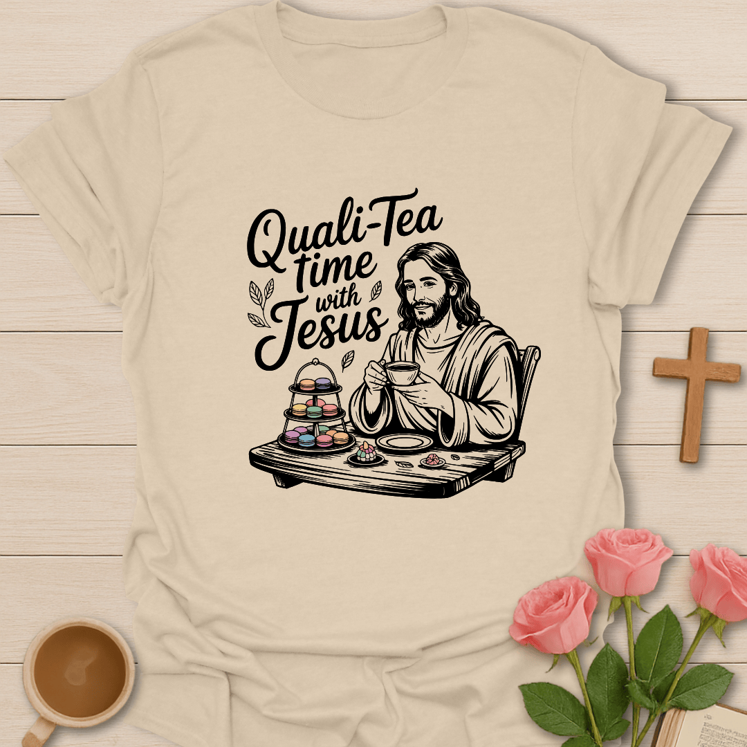 Quali-Tea With Jesus T-Shirt T-Shirt