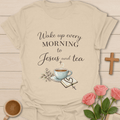Morning With Jesus And Tea T-Shirt T-Shirt