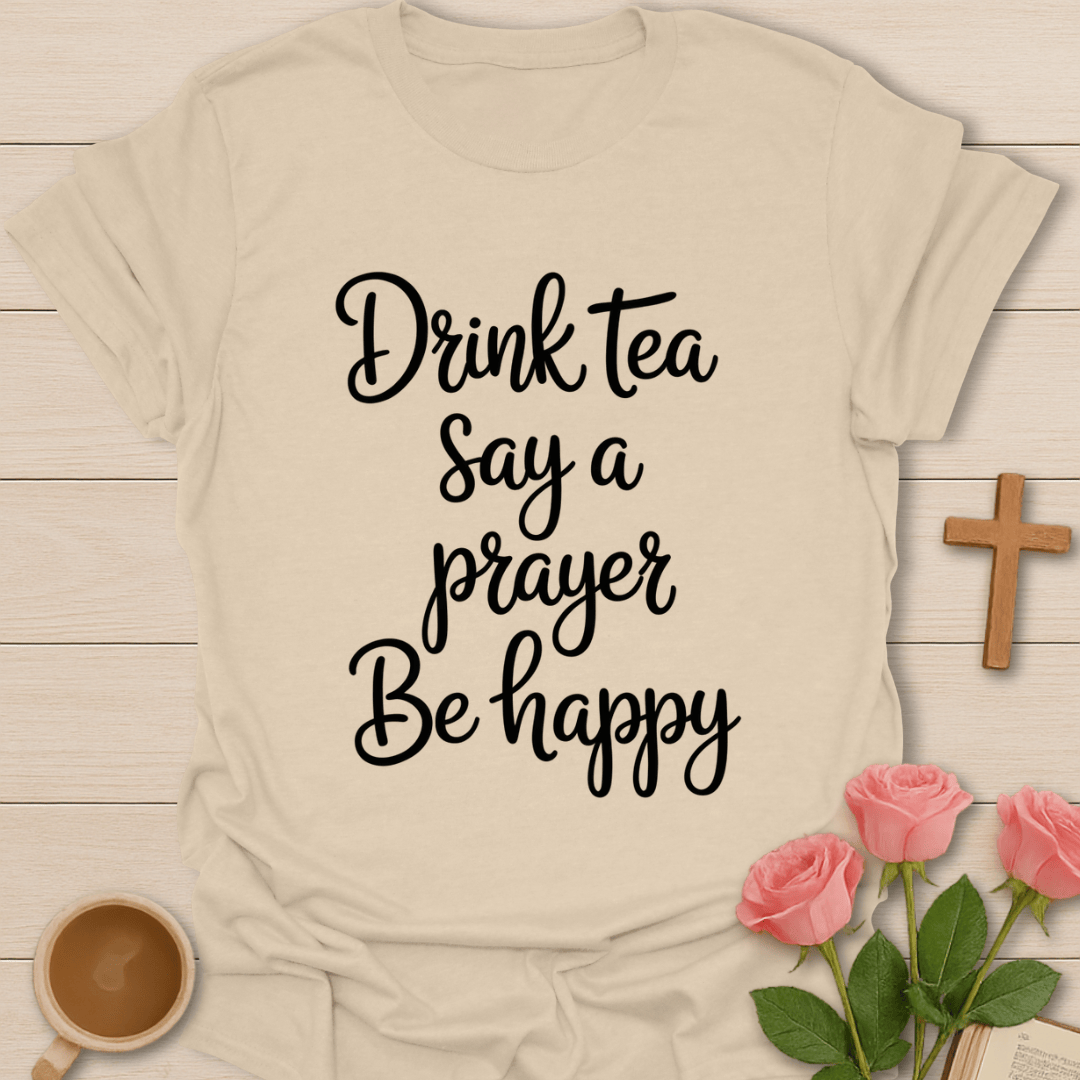 Drink Pray Be Happy T-Shirt T-Shirt
