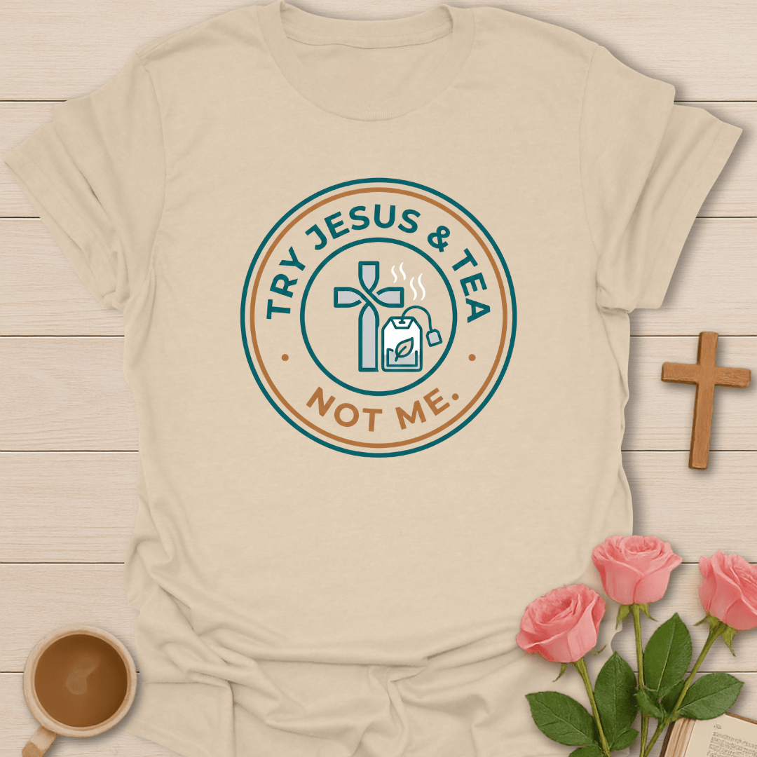 Jesus Tea Not Me T-Shirt T-Shirt