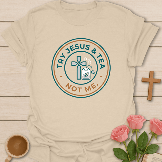 Jesus Tea Not Me T-Shirt T-Shirt