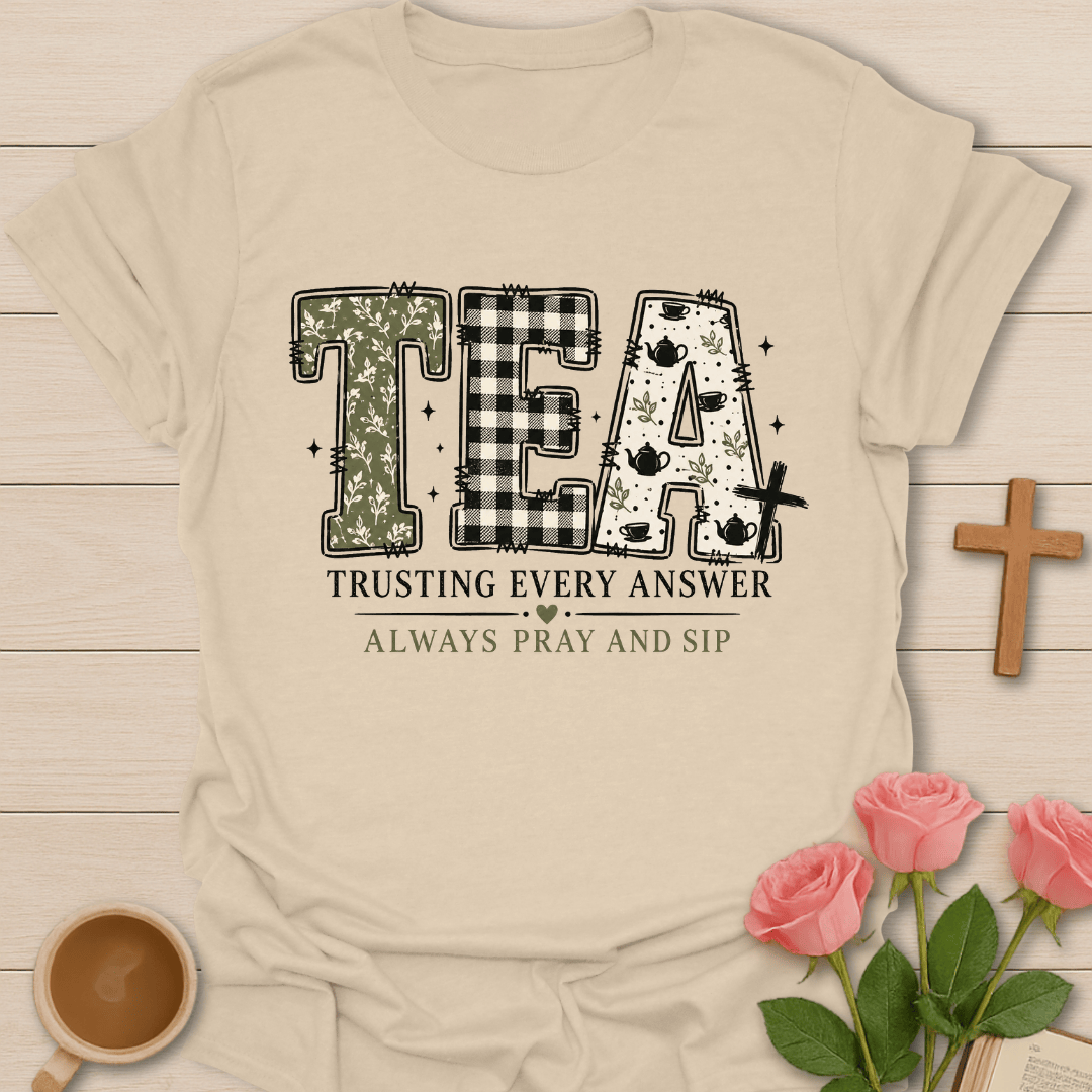 Trusting Every Answer Tea T-Shirt KozzyCo Christian and tea lover design
