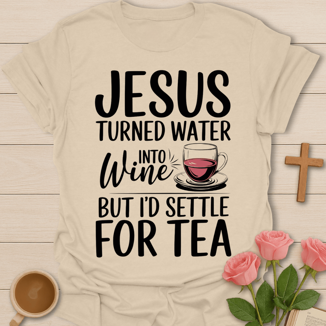 Jesus Wine Into Tea T-Shirt T-Shirt
