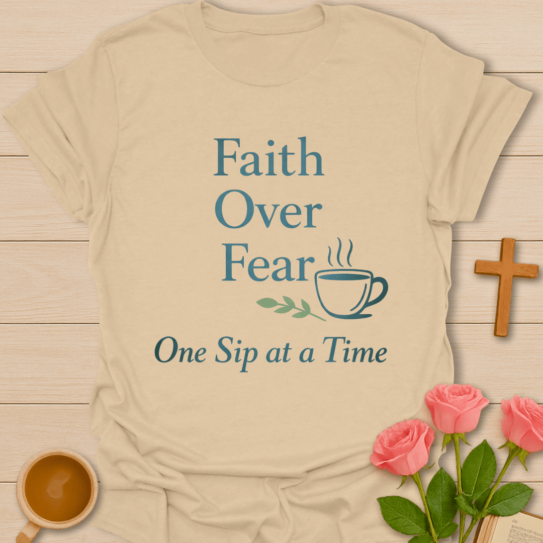 Faith Over Fear Sip T-Shirt