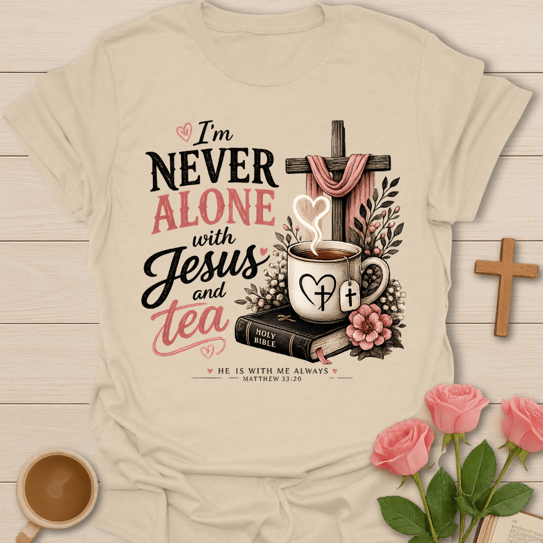 Never Alone With Jesus Tea T-Shirt T-Shirt