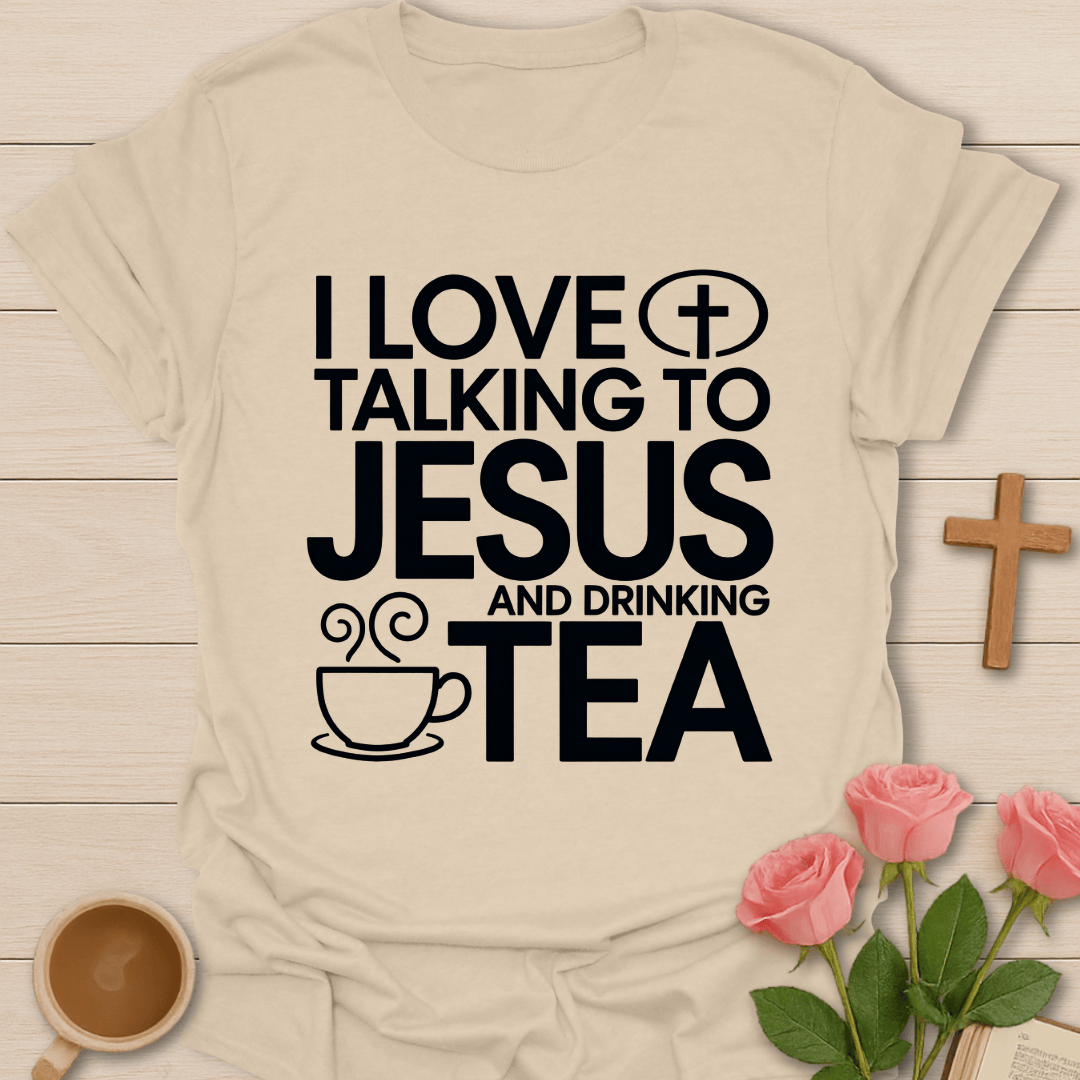Talking To Jesus & Drinking Tea T-Shirt T-Shirt