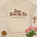 Jesus Brew the Tea T-Shirt T-Shirt