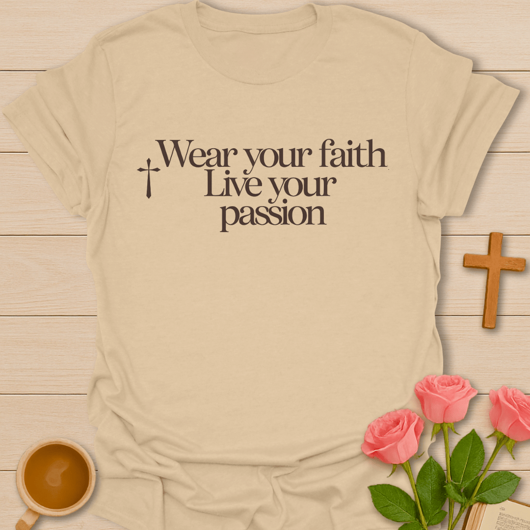 Your Faith Your Passion T-Shirt