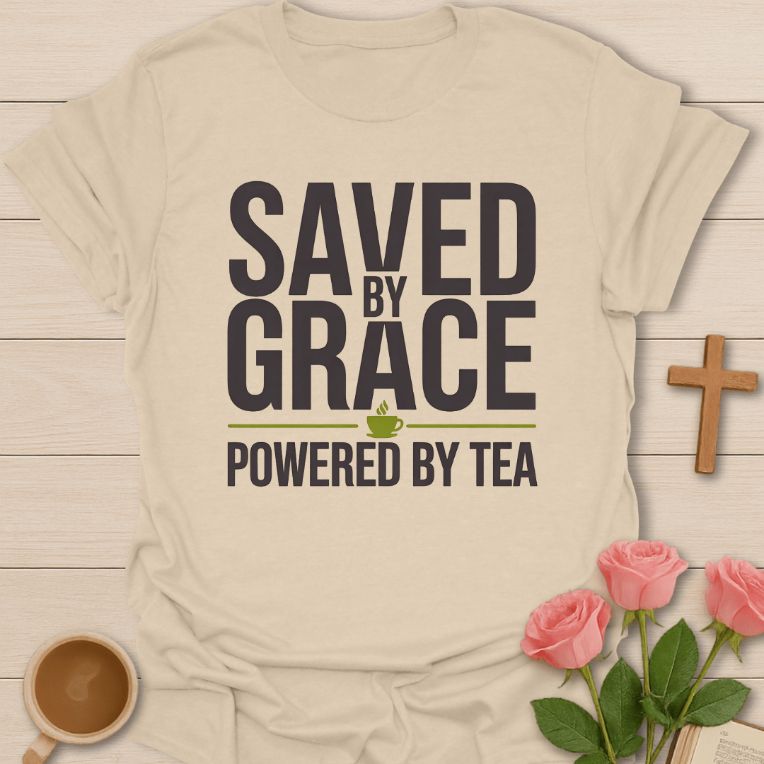 Saved by Grace Powered by Tea T-Shirt T-Shirt