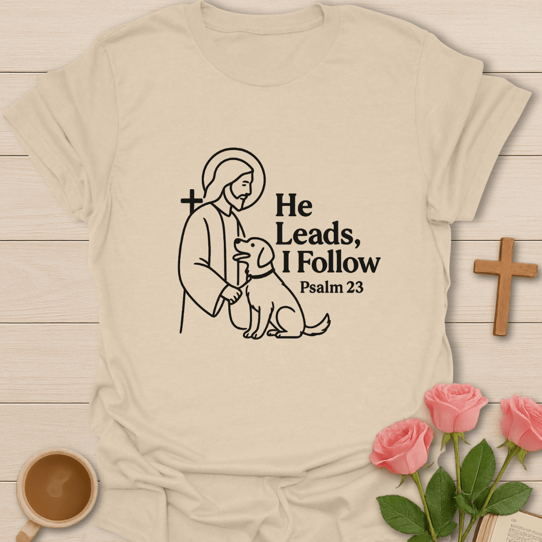 He Leads I follow T-Shirt