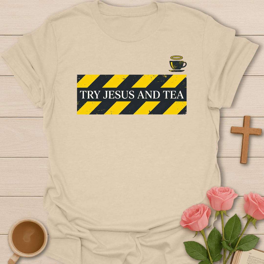 Try Jesus Tea T-Shirt T-Shirt
