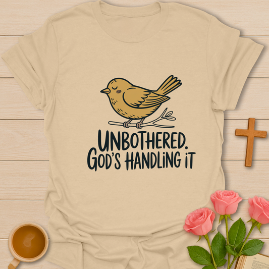Unbothered God's Handling It  T-Shirt
