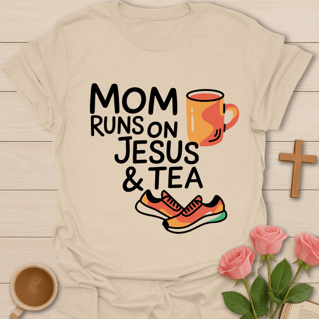 Mom Runs On Jesus & Tea T-Shirt T-Shirt